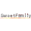 ＳｗｅｅｔＦａｍｉｌｙ (attack on SwF)