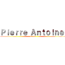 Ｐｉｅｒｒｅ Ａｎｔｏｉｎｅ  (La pute )