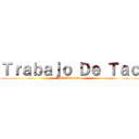 Ｔｒａｂａｊｏ Ｄｅ Ｔａｃ (LA Asunción)