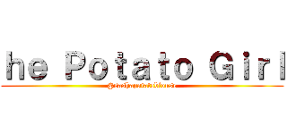 ｈｅ Ｐｏｔａｔｏ Ｇｉｒｌ (@sashapatatablouse)