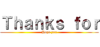 Ｔｈａｎｋｓ ｆｏｒ (Hope you)