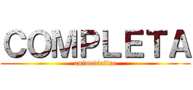 ＣＯＭＰＬＥＴＡ (animediafire)