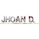 ＪＨＯＡＮ Ｄ． (attack)