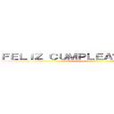 ＦＥＬＩＺ ＣＵＭＰＬＥＡÑＯＳ ＴＯＮＹＳ ()