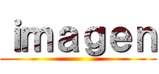 ｉｍａｇｅｎ ()