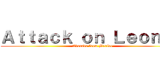 Ａｔｔａｃｋ ｏｎ Ｌｅｏｎｅｅ (Avocado from Mexico)