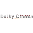 Ｄｏｌｂｙ Ｃｉｎｅｍａ (attack on titan)