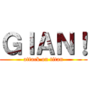 ＧＩＡＮ！ (attack on titan)