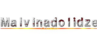 Ｍａｌｖｉｎａｄｏｌｉｄｚｅ (attack on titan)