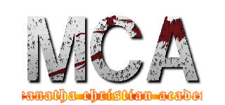 ＭＣＡ (maranatha christian academy)