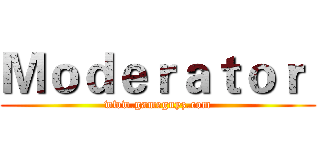 Ｍｏｄｅｒａｔｏｒ  (www.gameguyz.com)