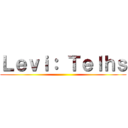 Ｌｅｖｉ： Ｔｅｌｈｓ ()
