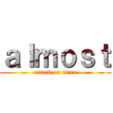 ａｌｍｏｓｔ (attack on titan)