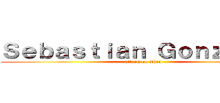 Ｓｅｂａｓｔｉａｎ Ｇｏｎｚａｌｅｚ (attack on titan)