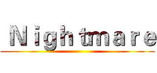  Ｎｉｇｈｔｍａｒｅ ()