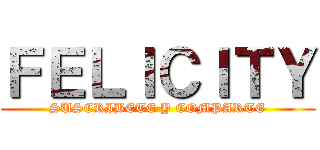 ＦＥＬＩＣＩＴＹ (SUSCRIBETE Y COMPARTE)