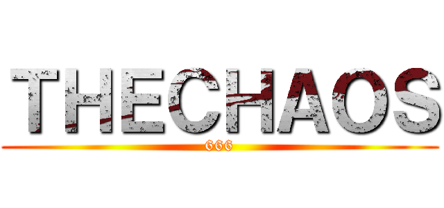 ＴＨＥＣＨＡＯＳ (666)