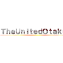 ＴｈｅＵｎｉｔｅｄＯｔａｋｕｓ ()