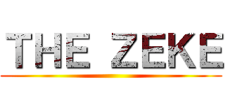 ＴＨＥ ＺＥＫＥ ()