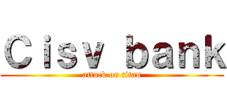 Ｃｉｓｖ ｂａｎｋ (attack on titan)