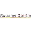 Ｒｅｇｕｌａｓ Ｇａｍｉｎｇ (PlayStation4)