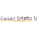 Ｃｅｓａｒ Ｏｔａｋｕ Ｕ (SUSCRIBETE)