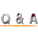 Ｑ ＆ Ａ (Questions and Answers)