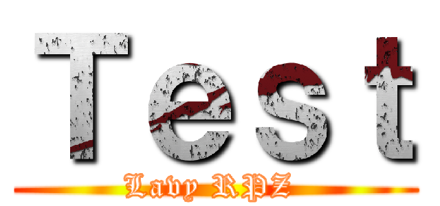 Ｔｅｓｔ (Lavy RPZ )