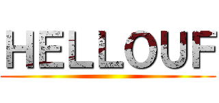 ＨＥＬＬＯＵＦ ()