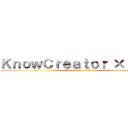 ＫｎｏｗＣｒｅａｔｏｒ × Ｍａｃ (Stimulus to brain)