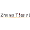 Ｚｈａｎｇ Ｔｉａｎｙｉ (fuck)