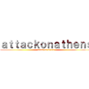 ａｔｔａｃｋｏｎａｔｈｅｎｓ (attack on athens)