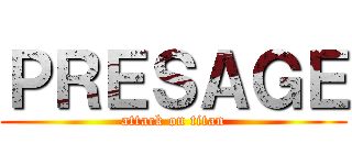 ＰＲＥＳＡＧＥ (attack on titan)