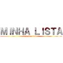 ＭＩＮＨＡ ＬＩＳＴＡ (Seja Bem-vindo à)