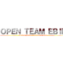 ＯＰＥＮ ＴＥＡＭ ＥＢＩＤ (Attack on Member Ensiklopedia Bebas)