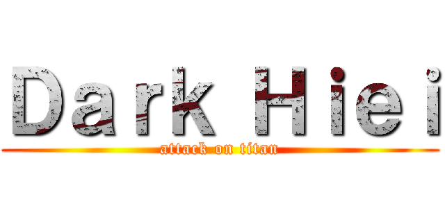 Ｄａｒｋ Ｈｉｅｉ (attack on titan)