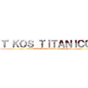 Ｔ'ＫＯＳ ＴＩＴＡＮＩＣＯＳ (DE IXTAPALUCA PARA EL MUNDO)