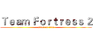 Ｔｅａｍ Ｆｏｒｔｒｅｓｓ ２ (attack on titan)