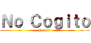 Ｎｏ Ｃｏｇｉｔｏ (Harold )