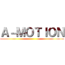 Ａ－ＭＯＴＩＯＮ ()