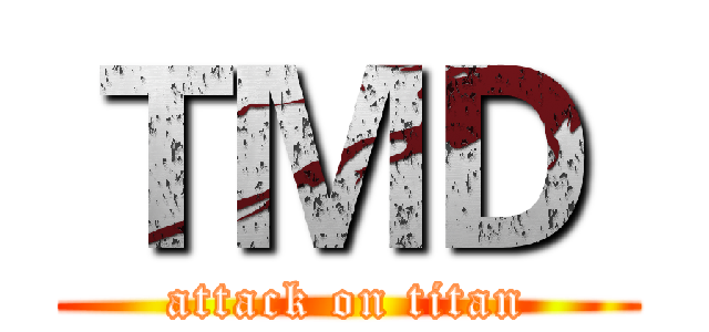 ＴＭＤ  (attack on titan)