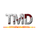 ＴＭＤ  (attack on titan)