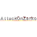 ＡｔｔａｃｋＯｎＺａｒｋｏｓ ()