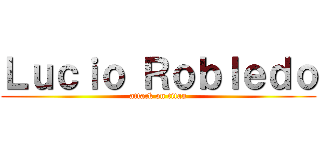 Ｌｕｃｉｏ Ｒｏｂｌｅｄｏ (attack on titan)