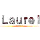 Ｌａｕｒｅｌ (Laurel)