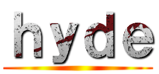 ｈｙｄｅ ()