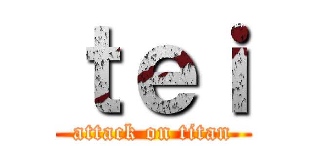 ｔｅｉ (attack on titan)
