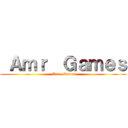  Ａｍｒ  Ｇａｍｅｓ ( Amr  Games)