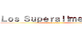 Ｌｏｓ Ｓｕｐｅｒａｌｉｍｅｎｔｏｓ (¿Real o Fake?)
