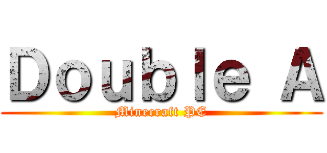 Ｄｏｕｂｌｅ Ａ (Minecraft PE)